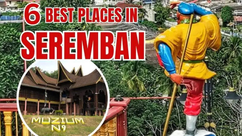 Places to Visit in Seremban