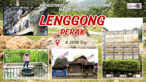 Explore Lenggong, Perak, in two days, from prehistoric caves and meteorite rocks to ancient volcanic ash, archaeological museums, and traditional Malay heritage.